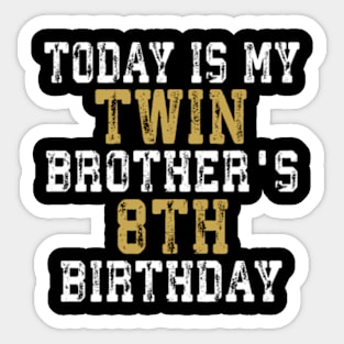 Today Is My Twin Brother'S 8Th 8 Sticker